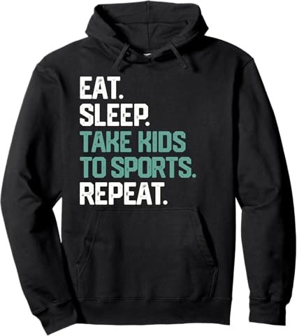 Eat Sleep Take Kids To Sports Repeat